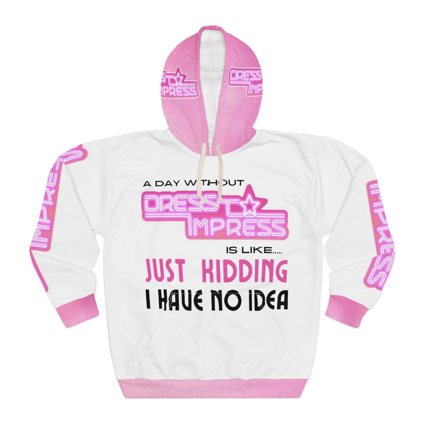 Printify All Over Prints XS A day without Dress to Impress is like.... JUST KIDDING I have no idea DTI Dress to Impress Roblox Fashion Game Unisex Pullover Hoodie