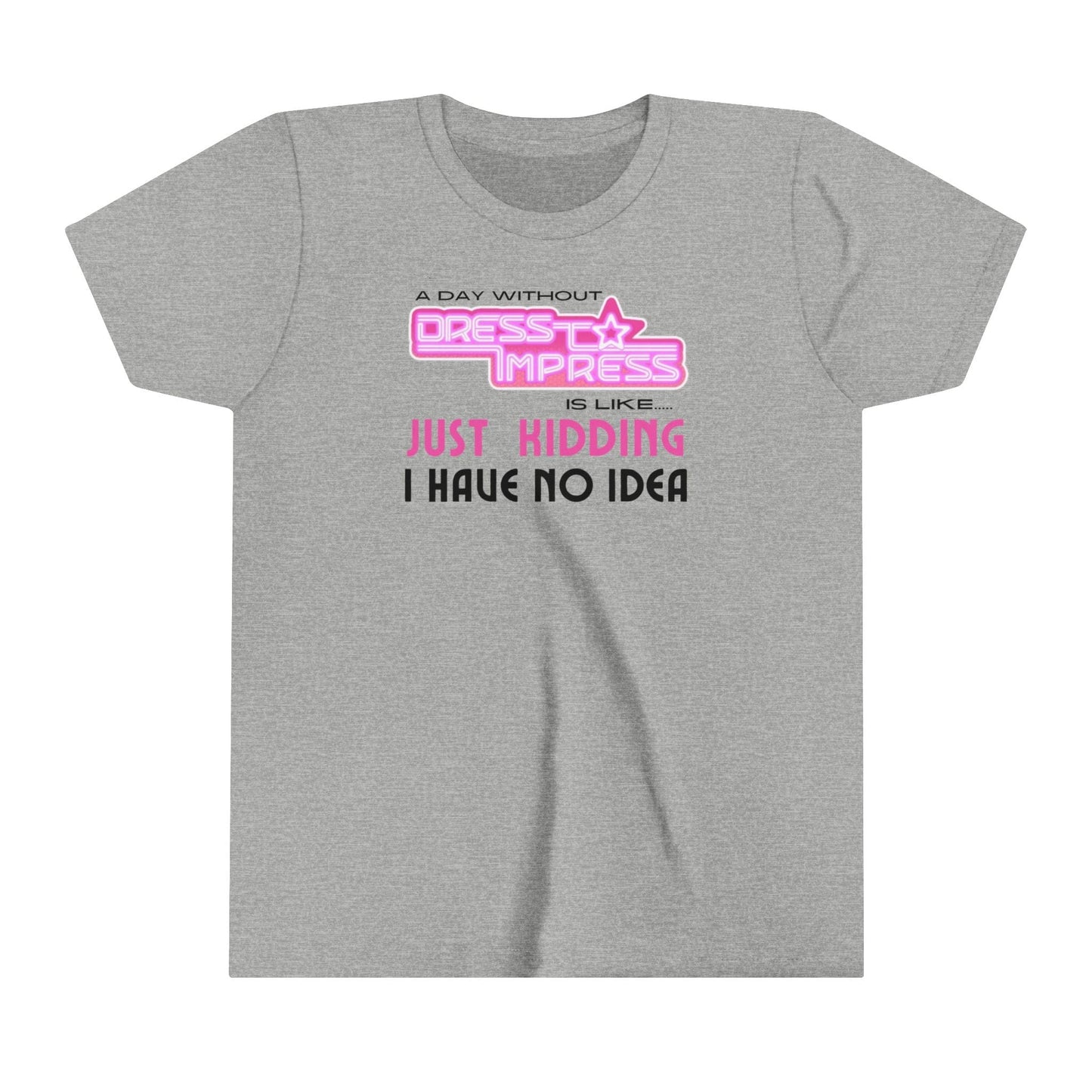 Printify Kids clothes Athletic Heather / S A day without Dress to Impress is like.... JUST KIDDING I have no idea DTI Dress to Impress Roblox Fashion Game Youth Short Sleeve Tee