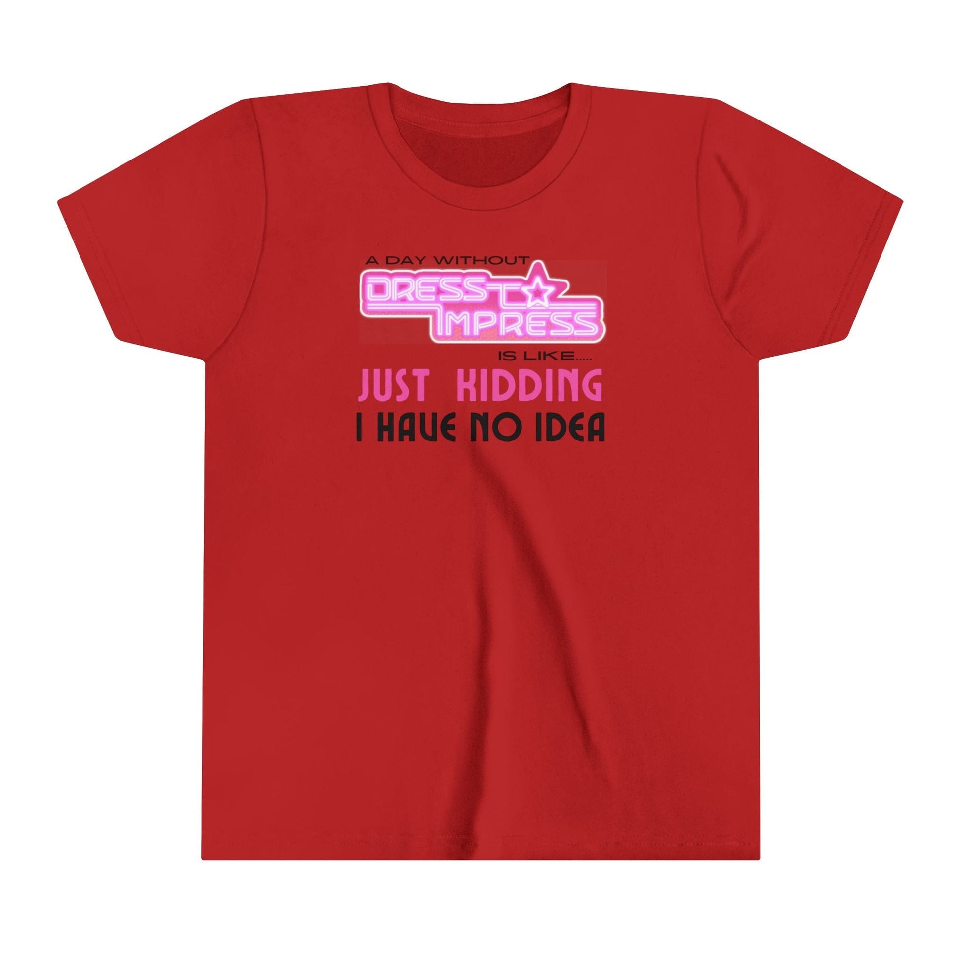 Printify Kids clothes Red / S A day without Dress to Impress is like.... JUST KIDDING I have no idea DTI Dress to Impress Roblox Fashion Game Youth Short Sleeve Tee