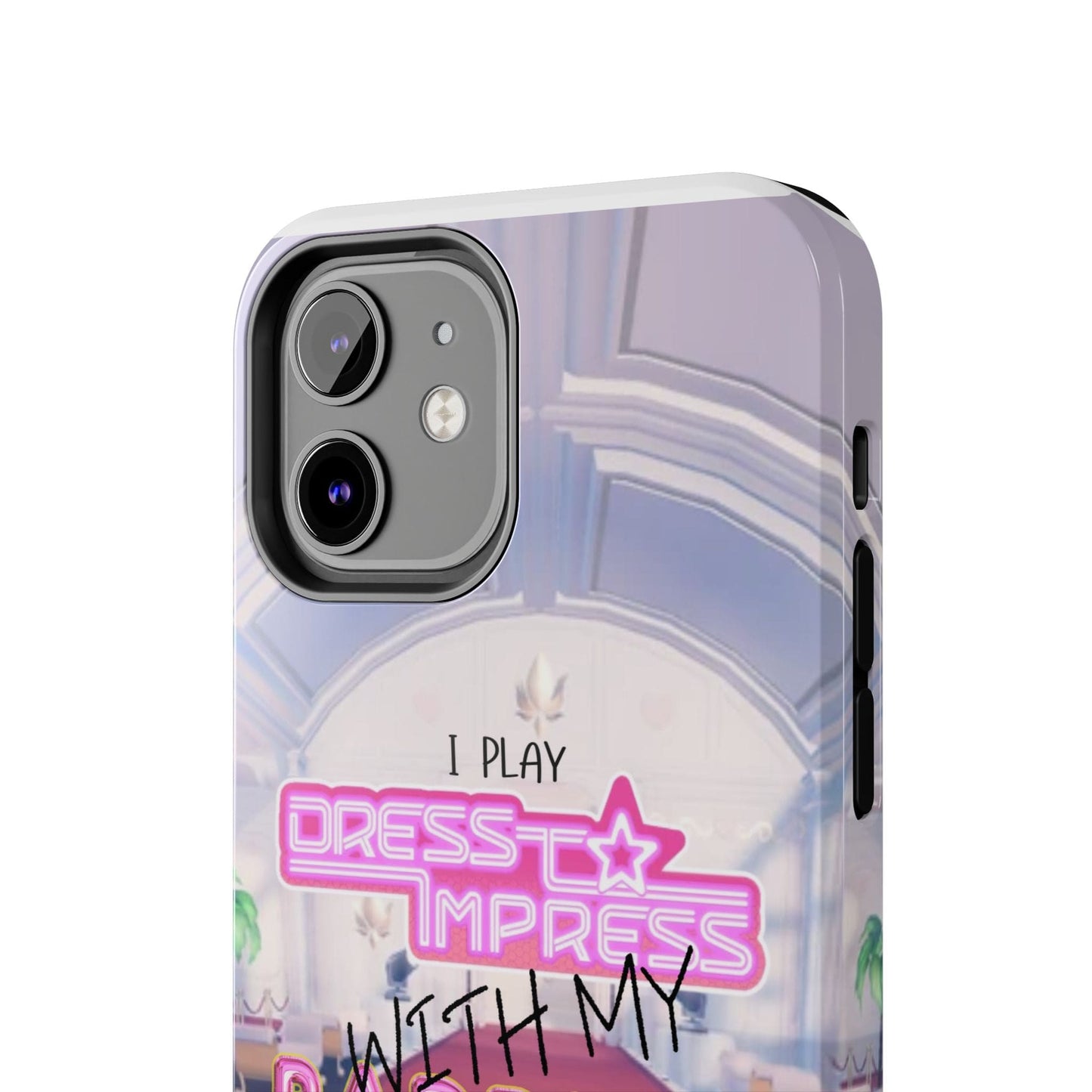 Printify Phone Case I play Dress to Impress with my BADDIES DTI Dress to Impress Roblox Fashion Game iPhone Case