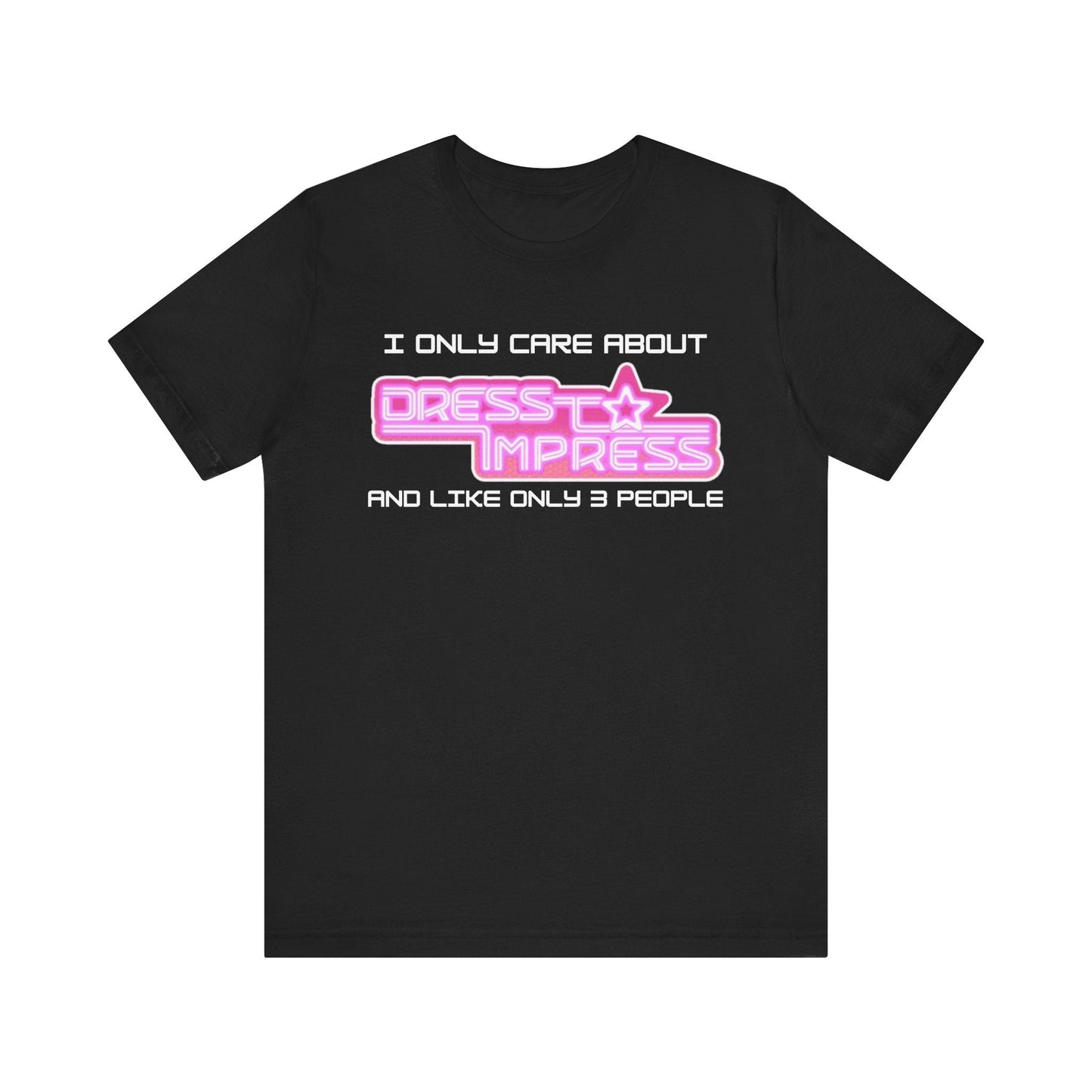 Printify T-Shirt Black / XS I only care about Dress to Impress and like only 3 people DTI Dress to Impress Roblox Fashion Game Unisex Jersey Short Sleeve Tee