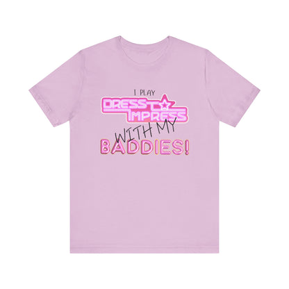 Printify T-Shirt Lilac / XS I play Dress to Impress with my BADDIES DTI Dress to Impress Roblox Fashion Game Unisex Jersey Short Sleeve Tee