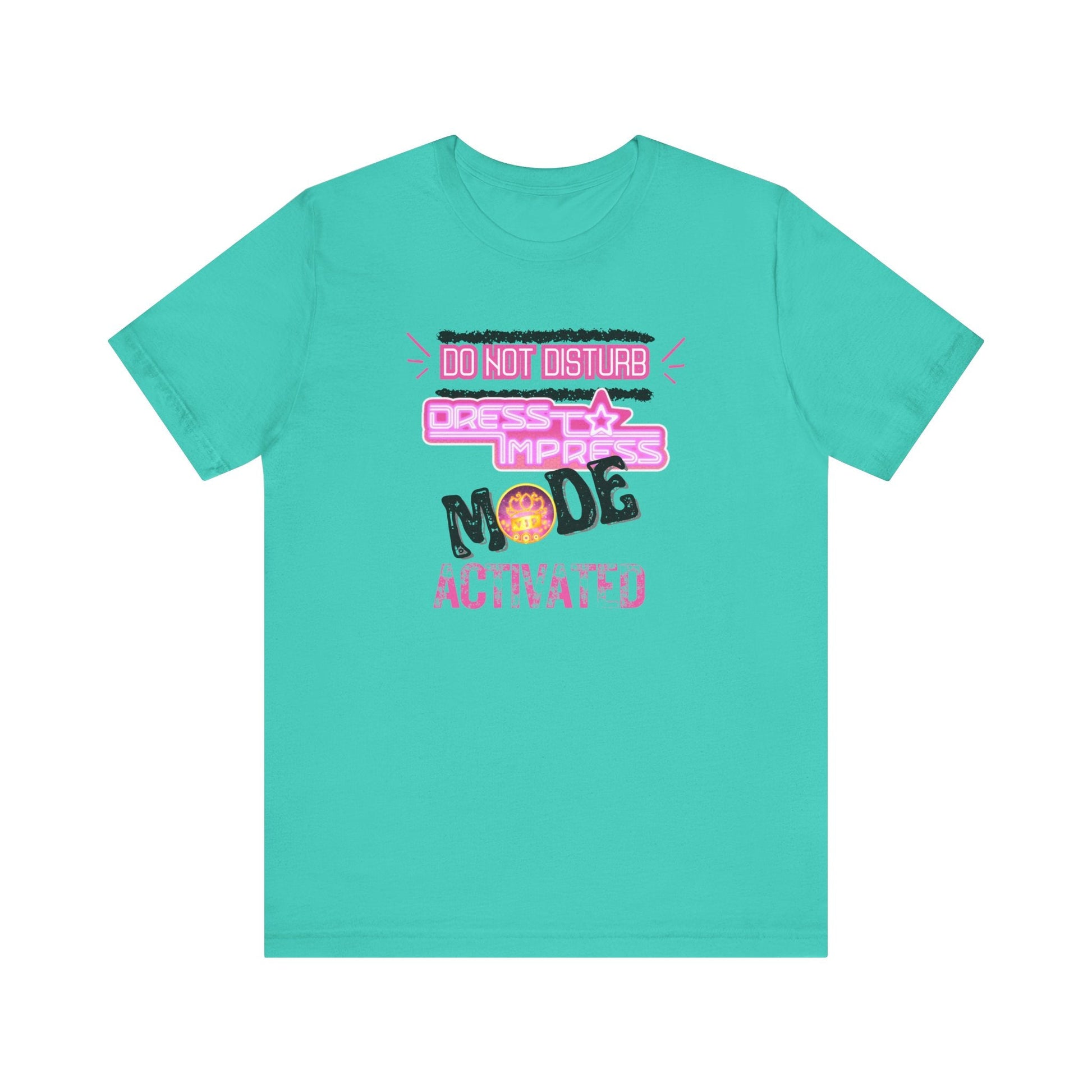 Printify T-Shirt Teal / XS Do not disturb Dress to Impress mode activated DTI Dress to Impress Roblox Fashion Game Unisex Jersey Short Sleeve Tee