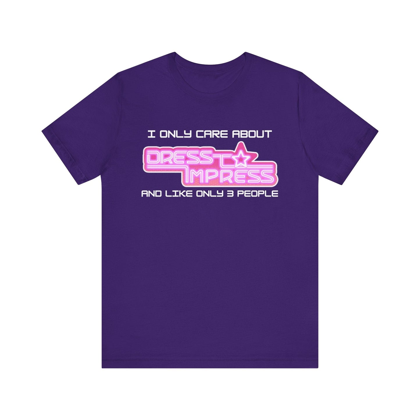 Printify T-Shirt Team Purple / XS I only care about Dress to Impress and like only 3 people DTI Dress to Impress Roblox Fashion Game Unisex Jersey Short Sleeve Tee