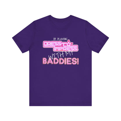 Printify T-Shirt Team Purple / XS I play Dress to Impress with my BADDIES DTI Dress to Impress Roblox Fashion Game Unisex Jersey Short Sleeve Tee